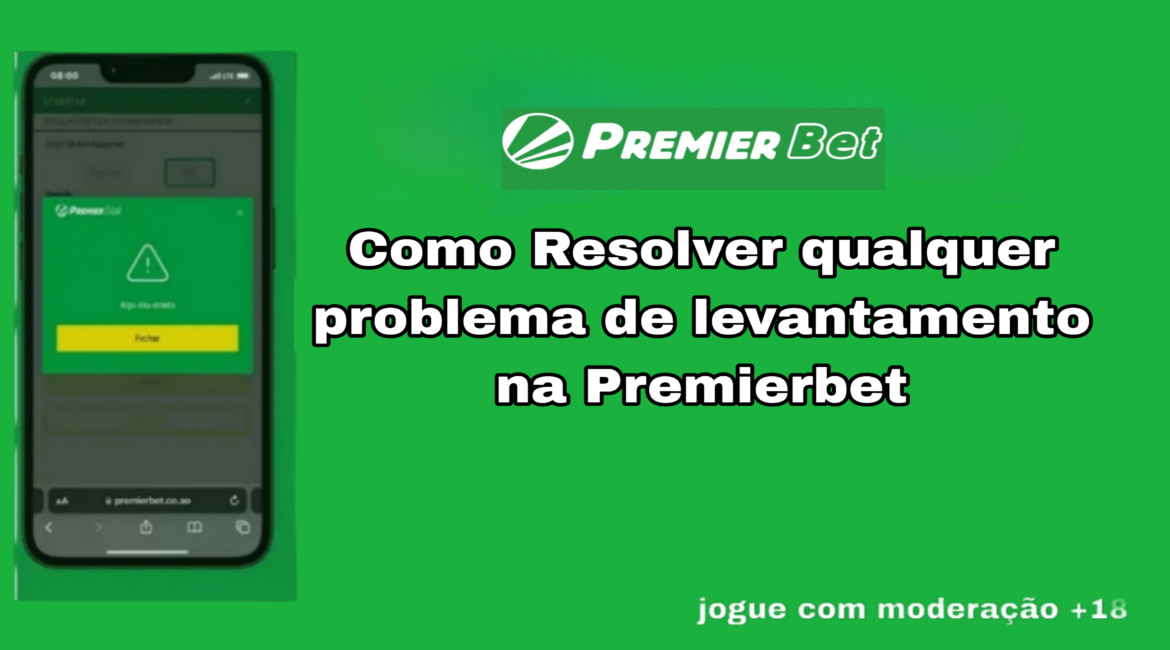 Como Resolver os Problemas de levantamento na Premier bet