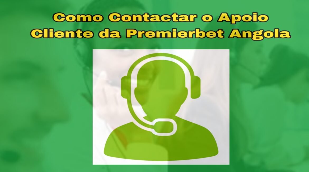 Como Contactar o Apoio ao Cliente da Premier Bet Angola